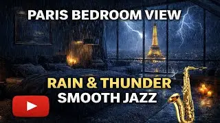 Paris Rain & Thunderstorm at Night 🎷 Smooth Jazz Music for Relaxation, Study, Sleep