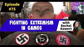 Episode 75 &ndash; Fighting Extremism in Games (with Rachel Kowert)