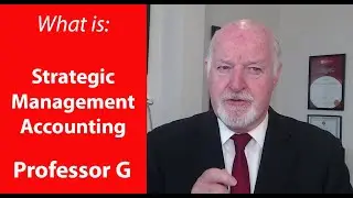 What is Strategic Management Accounting- Professor G MBA TV