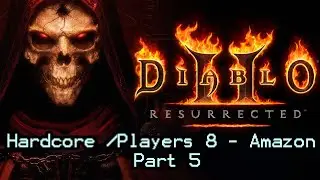 Diablo 2 Resurrected - Hardcore /Players 8 [Traditional Javazon] - First Playthrough Part 5