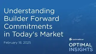 Understanding Builder Forward Commitments in Today's Market | Optimal Insights Ep. 20