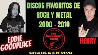 TOP 10 ALBUMS ROCK & METAL 2000 - 2010 | CHARLA con EDDIE GOODPLACE en BASEMENT ROCK