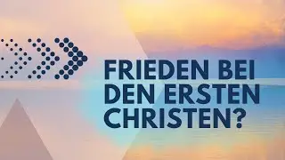 Die ersten Christen: Frieden untereinander