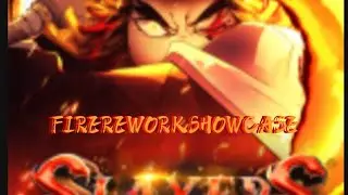 FIRE REWORK SHOWCASE!!!!SLAYERS UNLEASHED