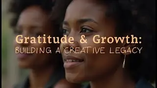 Gratitude & Growth: Building a Creative Legacy 🌟