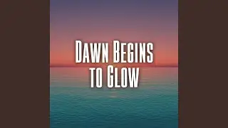 Dawn Begins to Glow