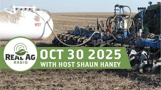 RealAg Radio: Frustrating rain, anhydrous going down, & hopes for Canada/China meeting, Oct 30, 2025