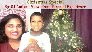 Ep: 04 Autism - Views from Parental Experience | Christmas Special | UK | ASD | Special Needs Child