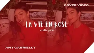 La Vie En Rose - Edith Piaf (COVER VIDEO &times; Any Gabrielly)