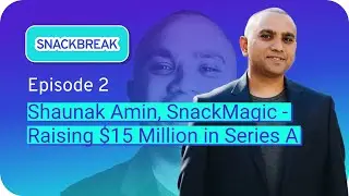 SnackBreak, Shaunak Amin, SnackMagic CEO | Raising $15 Million in Series A