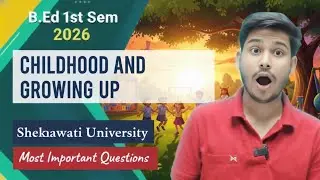Bed 1st semester Childhood And Growing up important questions 2026 Shekhawati University 