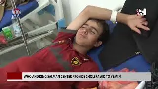 WHO And King Salman Center Provide Cholera Aid to Yemen