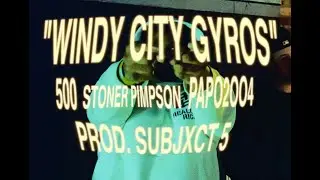 500, Stony P, Papo2oo4 - Windy City Gyros (Prod. Subjxct 5)