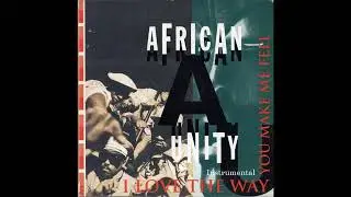 AFRICAN UNITY -  I Love The Way You Make Me Feel .