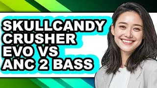 Skullcandy Crusher Evo Vs Anc 2 Bass - Full Comparison