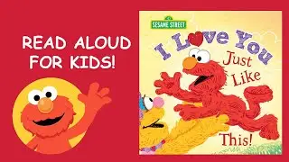 Elmo Book, I Love You Just Like This! Read Aloud For KIDS!