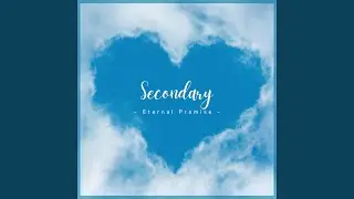 Secondary - Eternal Promise (Remastered 2024)