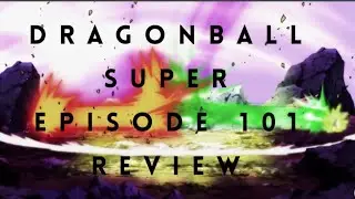 Dragonball Super Episode 101 Review