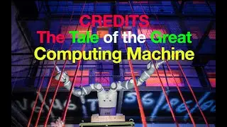 CREDITS: The Tale of the Great Computing Machine by Åsa & Carl Unander-Scharin