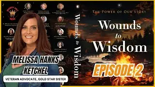 Wounds to Wisdom with Sara Correll: Melissa Hanks Ketchel, Honoring a Brother's Legacy