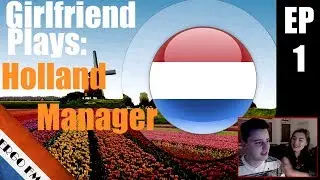 FM17 - MY GIRLFRIEND PLAYS - EP1 - HOLLAND MANAGER! - v Croatia and Sweden - Football Manager 2017