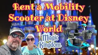 What Happens When You Rent a Mobility Scooter at Magic Kingdom?