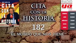 Cita con la historia - 182 - El mundo que nos viene