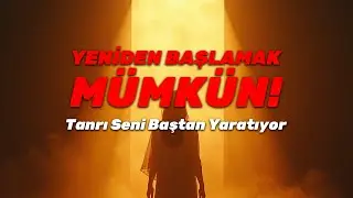 Tanrı Seni Baştan Yaratmak İstiyor!
