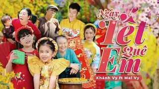 NGÀY TẾT QUÊ EM ♪ Bé KHÁNH VY ft MAI VY - Nhạc Xuân 2023 Mới Nhất [MV Official]
