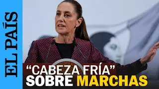 CLAUDIA SHEINBAUM niega haber incitado MARCHAS en LOS &Aacute;NGELES | EL PA&Iacute;S