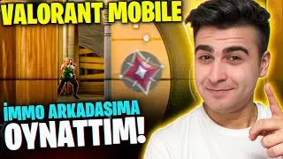 İMMORTAL OLAN ARKADAŞIM VALORANT MOBİLE OYNADI!