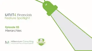Hierarchies - Ep5 Unit4 Financials feature Spotlight Series