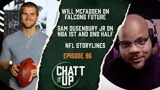 Ep. 96 Falcons w/Will McFadden + NBA w/Sam Dusenbury Jr.