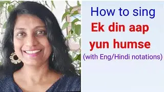 #66 | How to sing EK DIN AAP YUN HUMSE | Raag Yaman Kalyan | Bollywood singing lessons