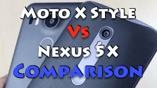 Moto X Style VS Nexus 5x Comparison on Value for Money!