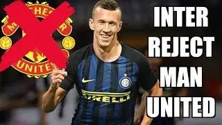 INTER REJECT IVAN PERISIC OFFER FROM MANCHESTER UNITED | Serie A Transfer News
