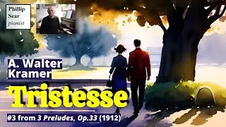 A. Walter Kramer: Tristesse (Sadness), Op.33 No.3