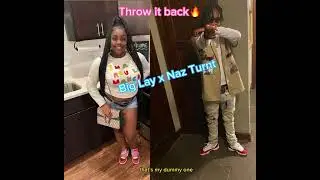 Big Lay x Naz Turnt - Throw It Back