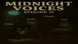 Midnight Voices - Episode 16 | Phantom Construction Sites, Spirit Guides & Haunted Dressers