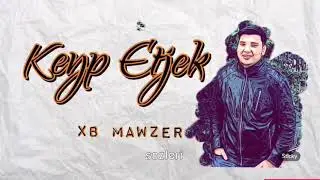 XB Mawzer- Keyp etjek. Sozler,tekst,lyric