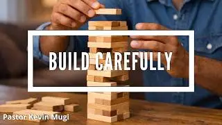 Build Carefully - Genesis 10 - Sunday - Pastor Kevin Mugi