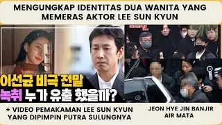 Mengungkap Identitas 2 Wanita yang Memeras Lee Sun Kyun + Prosesi Pemakaman yang Dipimpin Putranya