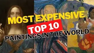 The review and explanation of the 10 most expensive paintings in the world