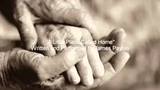 A Little Place Called Home - Original song by James Payton