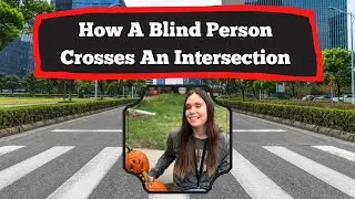 How I Cross An Intersection Using My White Cane