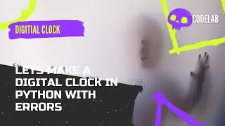 Coding Digital clock | Error sucks | Code lab