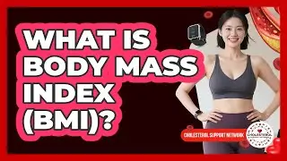 What Is Body Mass Index (BMI)? - Cholesterol Support Network