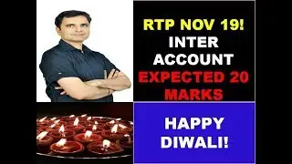 RTP NOV 19! HAPPY DIWALI! INTER ACCOUNT EXPECTED 20 MARKS!