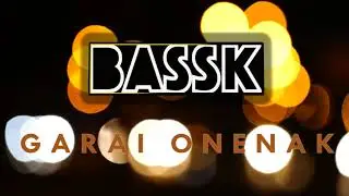 Garai onenak - BassK