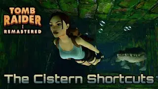 Tomb Raider 1 Remastered | The Cistern Shortcuts For Speedruns